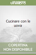 Cucinare con le uova