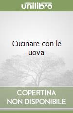 Cucinare con le uova libro