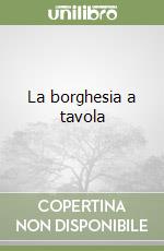 La borghesia a tavola libro