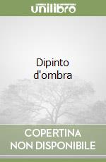 Dipinto d'ombra