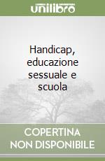 Handicap, educazione sessuale e scuola libro