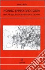 Nonno Ennio racconta. Perché parlare di Resistenza ai giovani