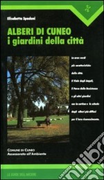 Alberi di Cuneo. I giardini della città libro