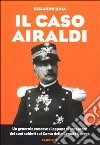 Il caso Airaldi. Un generale cuneese si oppone al massacro dei suoi soldati sul Carso della grande guerra libro