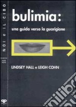 Bulimia. Una guida verso la guarigione libro usato