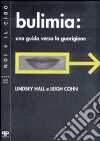 Bulimia. Una guida verso la guarigione libro