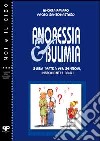 Anoressia e bulimia. Guida pratica per genitori, insegnanti e amici libro di Favaro Angela Santonastaso Paolo