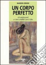 Un corpo perfetto: gli adolescenti e i loro conflitti con il cibo libro