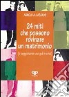 Ventiquattro miti che possono rovinare un matrimonio (o peggiorarne uno già in crisi) libro