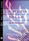 La magia dello spago. Gli inganni della bulimia libro