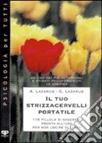 Il tuo strizzacervelli portatile: 116 pillole di saggezza pronta all'uso per non uscire di testa