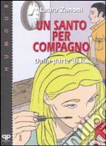 Un santo per compagno: dalla parte di lui libro