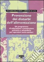 Prevenzione dei disturbi dell'alimentazione: un programma di educazione e prevenzione primaria e secondaria per operatori socio-sanitari libro