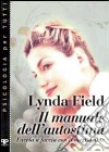 Il manuale dell'autostima. Faccia a faccia con il meglio di te libro di Field Lynda