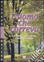 L'uomo che correva. La vita è una corsa, correre è vita