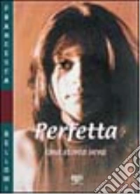Perfetta. Una storia vera libro