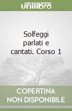 Solfeggi parlati e cantati. Corso 1 (1) libro