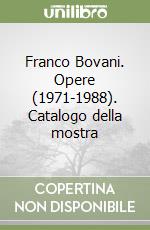 Franco Bovani. Opere (1971-1988). Catalogo della mostra libro