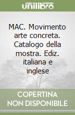 MAC. Movimento arte concreta. Catalogo della mostra. Ediz. italiana e inglese libro usato