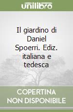 Il giardino di Daniel Spoerri. Ediz. italiana e tedesca libro