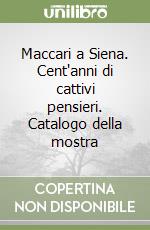 Maccari a Siena. Cent`anni di cattivi pensieri. Catalogo della mostra libro usato