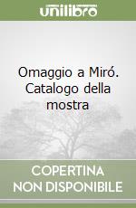 Omaggio a Miró. Catalogo della mostra
