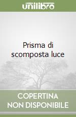 Prisma di scomposta luce libro