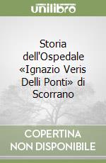 Storia dell'Ospedale «Ignazio Veris Delli Ponti» di Scorrano