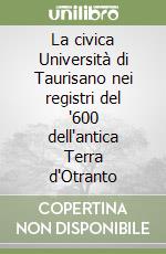 La civica Università di Taurisano nei registri del '600 dell'antica Terra d'Otranto libro