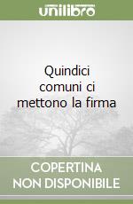 Quindici comuni ci mettono la firma libro