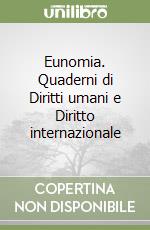 Eunomia. Quaderni di Diritti umani e Diritto internazionale libro