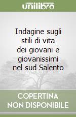 Indagine sugli stili di vita dei giovani e giovanissimi nel sud Salento libro