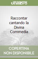 Raccontar cantando la Divina Commedia