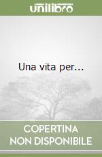 Una vita per... libro