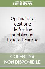 Op analisi e gestione dell'ordine pubblico in Italia ed Europa libro