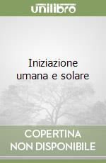 Iniziazione umana e solare libro