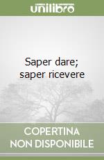 Saper dare; saper ricevere