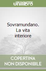 Sovramundano. La vita interiore (2) libro