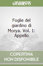 Foglie del giardino di Morya. Vol. 1: Appello libro