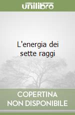 L'energia dei sette raggi libro