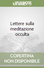 Lettere sulla meditazione occulta libro