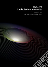 Quanto. La rivoluzione in un salto-Quantum. The revolution in one leap. Ediz. bilingue libro