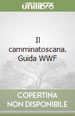 Il camminatoscana. Guida WWF libro