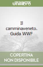 Il camminaveneto. Guida WWF libro