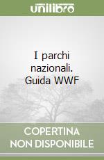 I parchi nazionali. Guida WWF libro