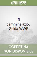 Il camminalazio. Guida WWF libro