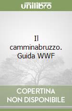 Il camminabruzzo. Guida WWF libro