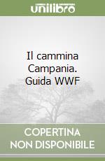 Il cammina Campania. Guida WWF libro