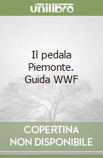 Il pedala Piemonte. Guida WWF libro