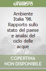 Ambiente Italia '98. Rapporto sullo stato del paese e analisi del ciclo delle acque libro